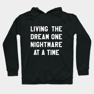 Living The Dream One Nightmare At A Time Hoodie